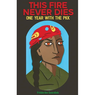 This Fire Never Dies: One Year With the PKK