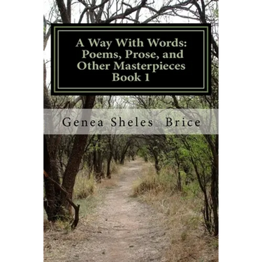 A Way With Words: Poems, prose, and Other Masterpieces, Book 1