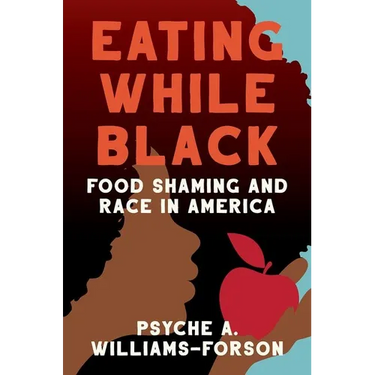 Eating While Black: Food Shaming and Race in America