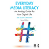Everyday Media Literacy: An Analog Guide for Your Digital Life