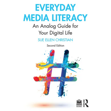 Everyday Media Literacy: An Analog Guide for Your Digital Life