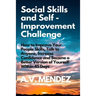 Social Skills & Self-Improvement Challenge: How to Improve Your People Skills, Talk to Anyone, Increase Confidence and Become a Better Version of Your