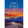 You Have a Destiny!: Seven Principles to Fulfilling Your Destiny!