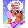 My Magical Brown Unicorn