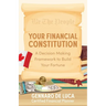 Your Financial Constitution: A Decision Making Framework to Build Your Fortune
