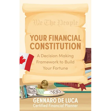 Your Financial Constitution: A Decision Making Framework to Build Your Fortune