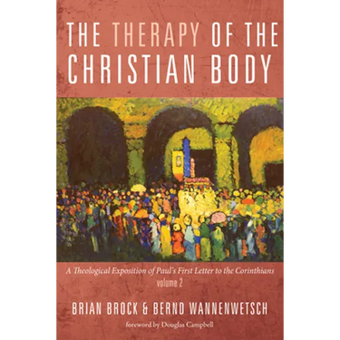 The Therapy of the Christian Body: A Theological Exposition of Paul's First Letter to the Corinthians, Volume 2