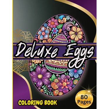 Deluxe Eggs Coloring Book: Easter Coloring Book for Adults and Teens