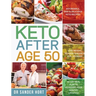 Keto After Age 50: Affordable, Easy & Delicious Keto Recipes Lose Weight, Reverse Disease & Feel Younger 30-Day Meal Plan to Kickstart Your Healthy Li