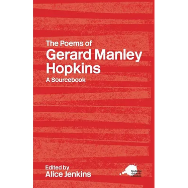 The Poems of Gerard Manley Hopkins: A Routledge Study Guide and Sourcebook
