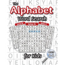 The Alphabet Word Search for Kids: (Ages 4-8) One Word Search for Every Letter of the Alphabet!