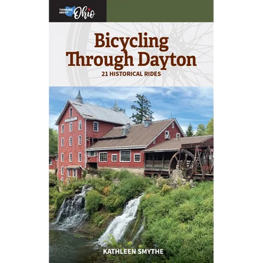 Bicycling Through Dayton: Twenty-One Historical Tours