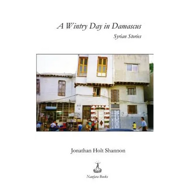 A Wintry Day in Damascus: Syrian Stories