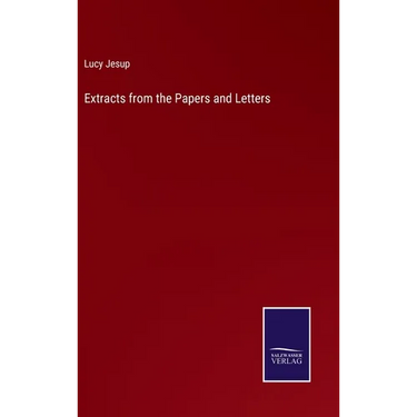Extracts from the Papers and Letters