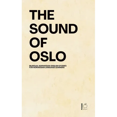 The Sound Of Oslo: Bilingual Norwegian-English Stories for Norwegian Language Learners