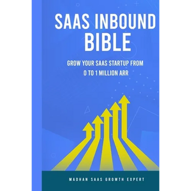 SAAS Inbound Bible: Grow Your SAAS From 0 to 1 Million ARR