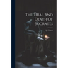 The Trial And Death Of Socrates