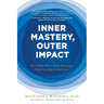 Inner Mastery, Outer Impact: How Your Five Core Energies Hold the Key to Success