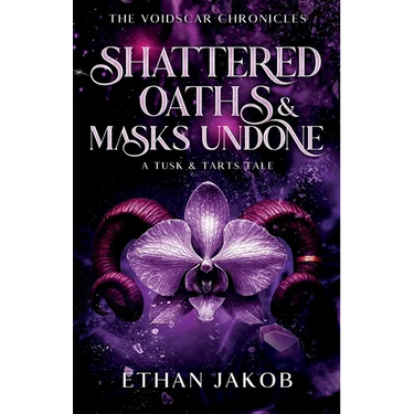 Shattered Oaths & Masks Undone: A Tusk & Tarts Tale