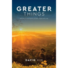 Greater Things: 120 Devotional Poems of Faith, Hope and Love