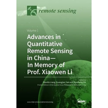 Advances in Quantitative Remote Sensing in China-In Memory of Prof. Xiaowen Li: Volume 1