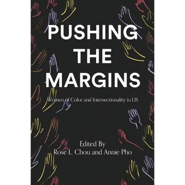 Pushing the Margins: Women of Color and Intersectionality in LIS