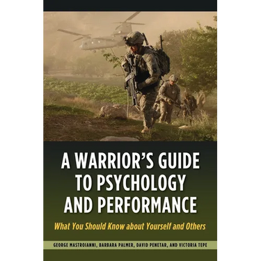Warrior's Guide to Psychology and Performance: What You Should Know about Yourself and Others