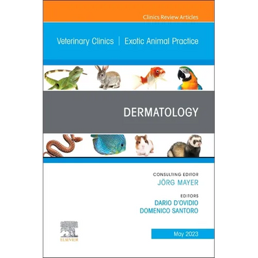 Dermatology, an Issue of Veterinary Clinics of North America: Exotic Animal Practice: Volume 26-2