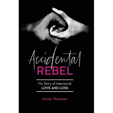 Accidental Rebel: My Story of Interracial Love and Loss
