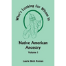 Who's Looking for Whom in Native American Ancestry, Volume 1