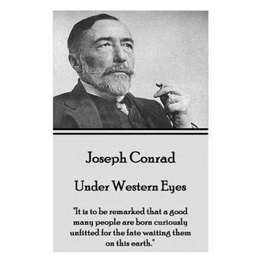 Joseph Conrad - Under Western Eyes: "It is to be remarked that a good many people are born curiously unfitted for the fate waiting them on this earth.
