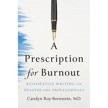 A Prescription for Burnout: Restorative Writing for Healthcare Professionals