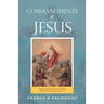 Commandments of Jesus: "Teaching Them to Observe All Things That I Have Commanded You ..."