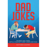 Dad Jokes: The Best, Dad Jokes, Awfully Bad but Funny Jokes and Puns