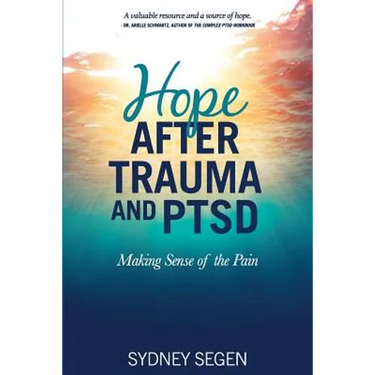 Hope After Trauma and PTSD: Making Sense of the Pain