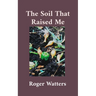 The Soil That Raised Me