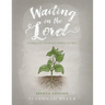 Waiting on the Lord: Finding the One Who is Worth the Wait Second Edition