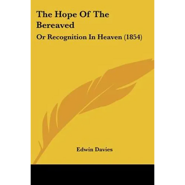 The Hope Of The Bereaved: Or Recognition In Heaven (1854)