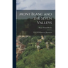 Mont Blanc and the Seven Valleys: With 169 Heliogravure Illustrations