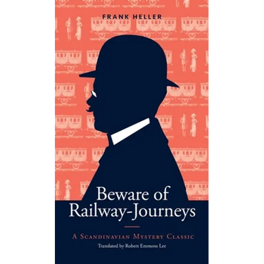 Beware of Railway-Journeys: A Scandinavian Mystery Classic