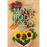 Mind Body Food: Redefining Your Relationship with Food
