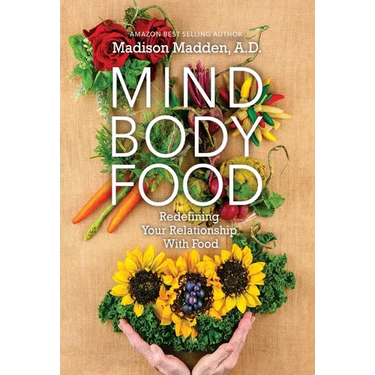 Mind Body Food: Redefining Your Relationship with Food
