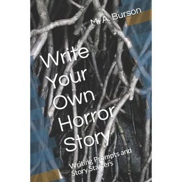 Write Your Own Horror Story: Writing Prompts and Story Starters