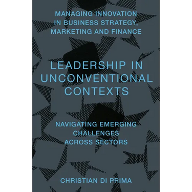 Leadership in Unconventional Contexts: Navigating Emerging Challenges Across Sectors