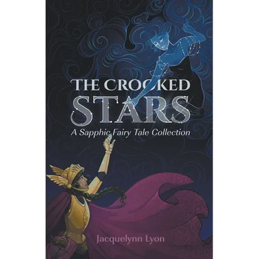 The Crooked Stars: A Sapphic Fairy Tale Collection