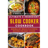 Ultimate 5-Ingredient Slow Cooker Cookbook.: Minimalist Meals-Flavorful Recipes for Busy Cooks