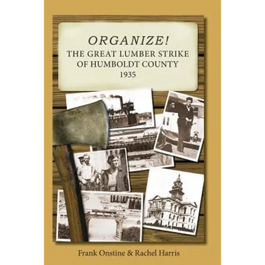 Organize! The Great Lumber Strike of Humboldt County 1935