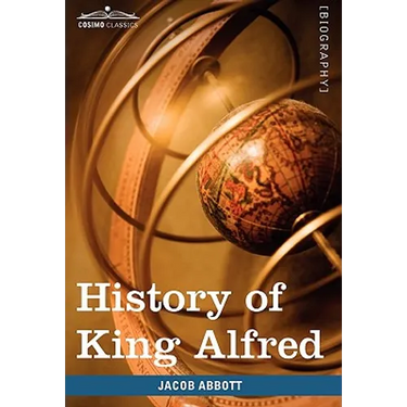 History of King Alfred of England: Makers of History