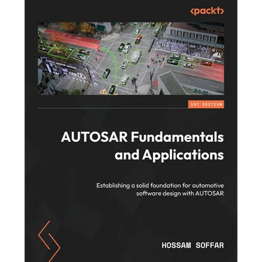 AUTOSAR Fundamentals and Applications: Establishing a solid foundation for automotive software design with AUTOSAR