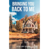 Bringing You Back to Me